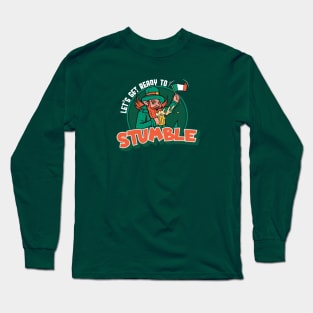 Let's Get Ready to Stumble | Funny Leprechaun St. Patrick's Day Long Sleeve T-Shirt